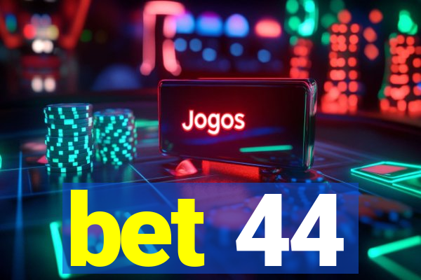 bet 44